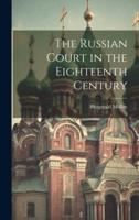 The Russian Court in the Eighteenth Century