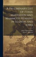 A Preliminary List of Fossil Mastodon and Mammoth Remains in Illinois and Iowa