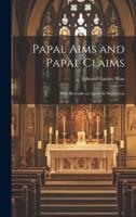 Papal Aims and Papal Claims