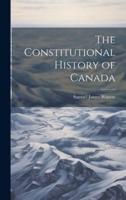 The Constitutional History of Canada