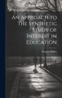 An Approach to the Synthetic Study of Interest in Education
