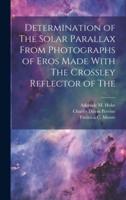 Determination of The Solar Parallax From Photographs of Eros Made With The Crossley Reflector of The