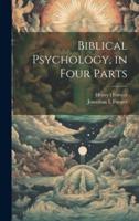 Biblical Psychology, in Four Parts