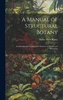 A Manual of Structural Botany; an Introductory Textbook for Students of Science and Pharmacy