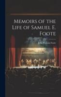 Memoirs of the Life of Samuel E. Foote