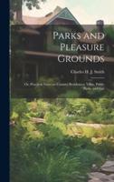 Parks and Pleasure Grounds; or, Practical Notes on Country Residences, Villas, Public Parks, and Gar