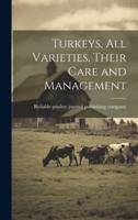 Turkeys, All Varieties. Their Care and Management