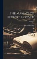 The Making of Herbert Hoover; Volume 2