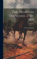 ... The Negro in Tennessee, 1790-1865; Volume 1
