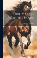 Thirty Years With the Horse