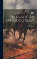 Pickett or Pettigrew? An Historical Essay