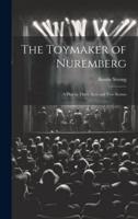 The Toymaker of Nuremberg; a Play in Three Acts and Two Scenes
