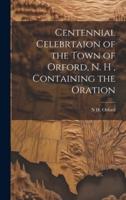 Centennial Celebrtaion of the Town of Orford, N. H, Containing the Oration