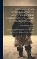[Journal of an Expedition to the Molucca Islands Under the Command of Admiral Rainier