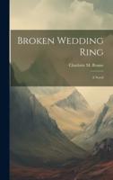 Broken Wedding Ring; a Novel