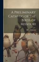 A Preliminary Catalog of the Birds of Missouri