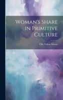 Woman's Share in Primitive Culture