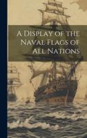 A Display of the Naval Flags of All Nations