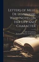 Letters of Mlle. De Lespinasse, With Notes on Her Life and Character