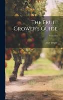 The Fruit Grower's Guide; Volume 3