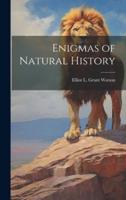 Enigmas of Natural History