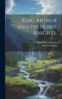 King Arthur and His Noble Knights;