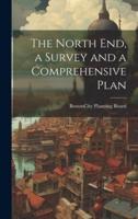 The North End, a Survey and a Comprehensive Plan