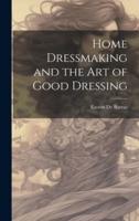 Home Dressmaking and the Art of Good Dressing