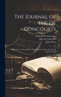The Journal of the De Goncourts; Pages From a Great Diary, Being Extracts From the Journal Des Goncourt