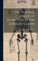 The Normal Mode of Secretion in the Thyroid Gland