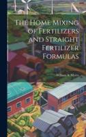 The Home Mixing of Fertilizers and Straight Fertilizer Formulas