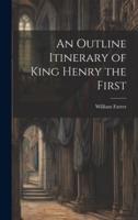 An Outline Itinerary of King Henry the First