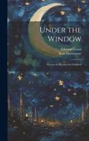 Under the Window; Pictvres & Rhymes for Children