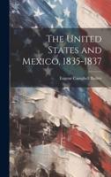 The United States and Mexico, 1835-1837