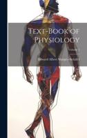 Text-Book of Physiology; Volume 1