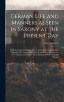 German Life and Manners as Seen in Saxony at the Present Day