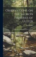Observations on the Salmon Fisheries of Ulster