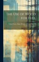 The Use of Wood for Fuel