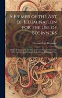 A Primer of the Art of Illumination for the Use of Beginners