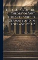 The Genesis of the Theory of "Art for Art's Sake" in Germany and in England Pt. 1-2
