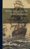 With the Flag in the Channel; or, The Adventures of Captain Gustavus Conyngham