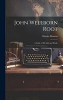 John Wellborn Root; a Study of His Life and Work;
