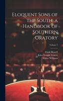Eloquent Sons of the South, a Handbook of Southern Oratory; Volume 1
