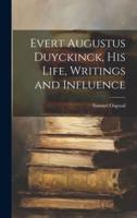 Evert Augustus Duyckinck, His Life, Writings and Influence