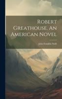 Robert Greathouse. An American Novel
