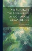 Air and Rain. The Beginnings of a Chemical Climatology