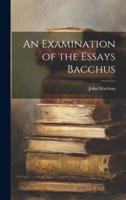 An Examination of the Essays Bacchus