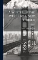 A Winter in the West / By a New Yorker; Volume 1