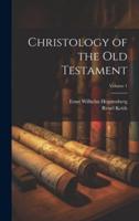 Christology of the Old Testament; Volume 1