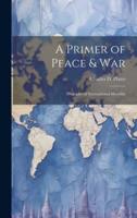 A Primer of Peace & War